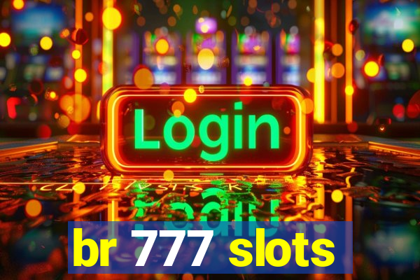 br 777 slots